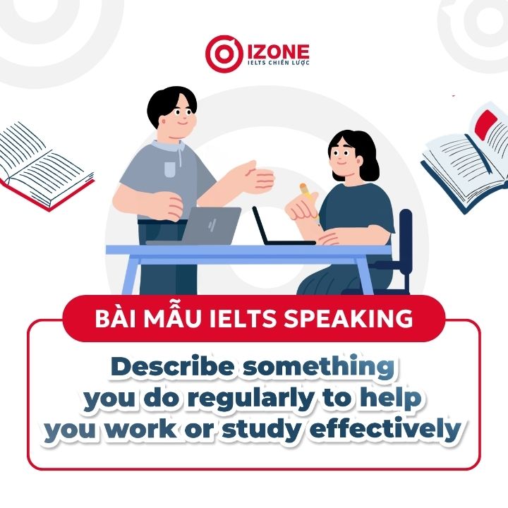 Bài mẫu Describe something you do regularly to help you work or study effectively IELTS Speaking