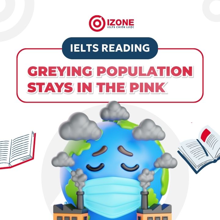 Giải chi tiết IELTS Reading: Greying population stays in the pink