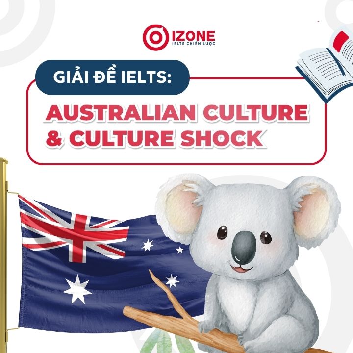 Giải chi tiết đề Australian culture and culture shock IELTS Reading