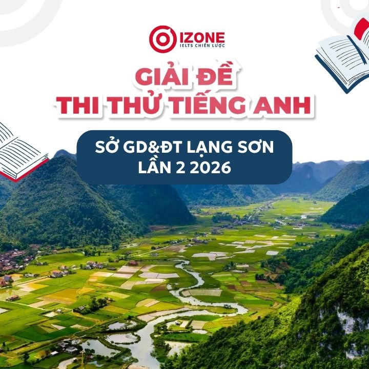 Giải chi tiết đề thi thử tiếng Anh sở Lạng sơn lần 2 2026