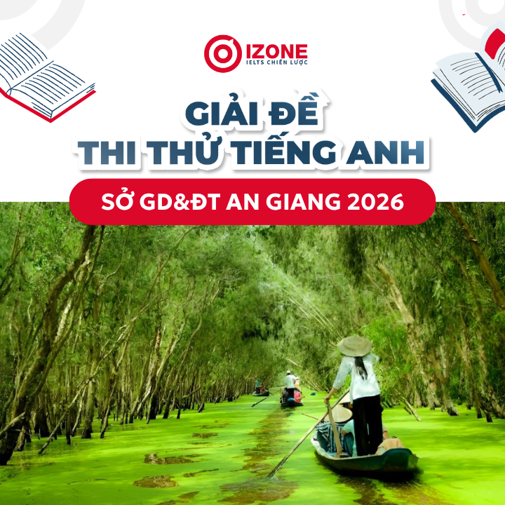 Giải chi tiết đáp án đề tiếng Anh sở An Giang 2026 