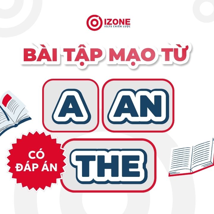 Tổng Hợp 80+ Bài Tập Về Mạo Từ A An The Có Đáp Án & Giải Thích Chi Tiết