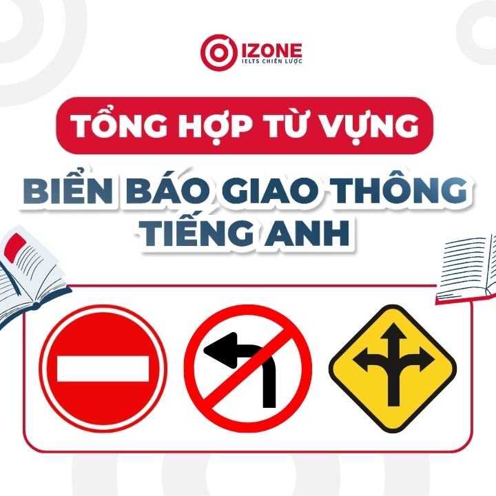 Trọn Bộ Từ Vựng Và Mẫu Câu Giao Tiếp Với Biển Báo Giao Thông Tiếng Anh Đầy Đủ Nhất
