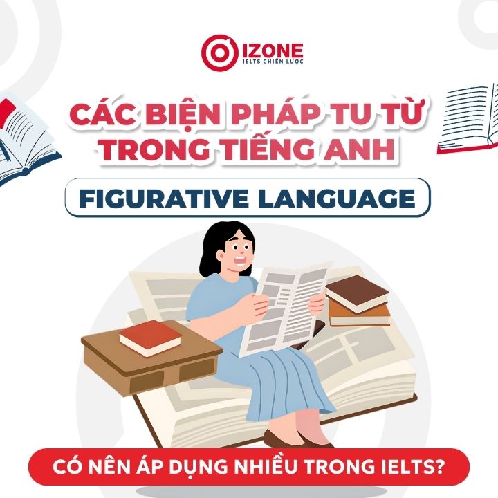 Các biện pháp tu từ trong tiếng Anh (Figurative Language), có nên áp dụng nhiều trong IELTS?
