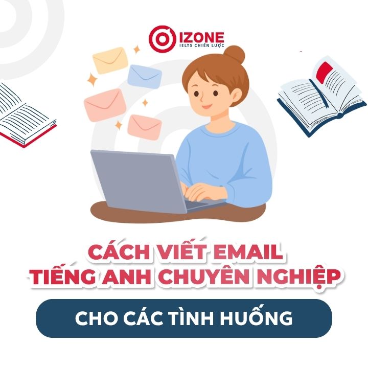 Cách viết email tiếng Anh chuyên nghiệp cho mọi tình huống