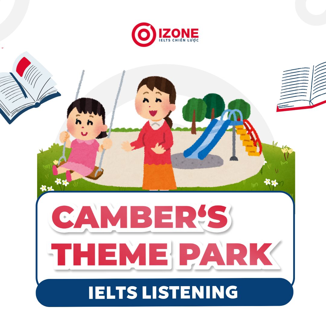 Giải thích đáp án Camber’s theme park IELTS Listening