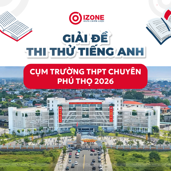 Giải đề thi thử tiếng Anh cụm trường THPT Chuyên Phú Thọ 2026