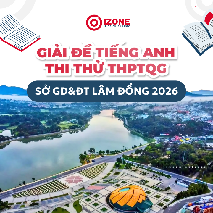 Giải đề tiếng Anh thi thử THPTQG Sở GD&ĐT Lâm Đồng 2026