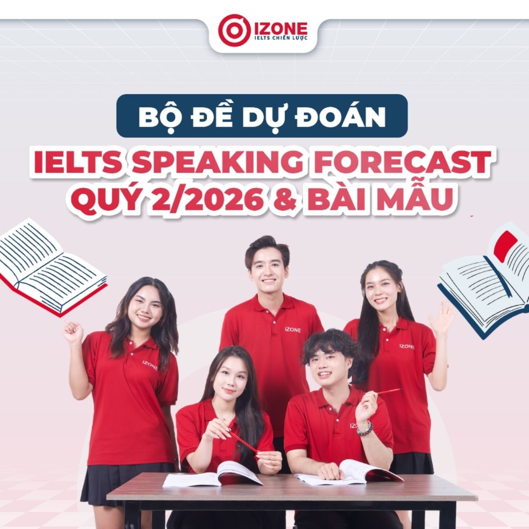 Bộ đề dự đoán IELTS Speaking Forecast Quý 2/2026
