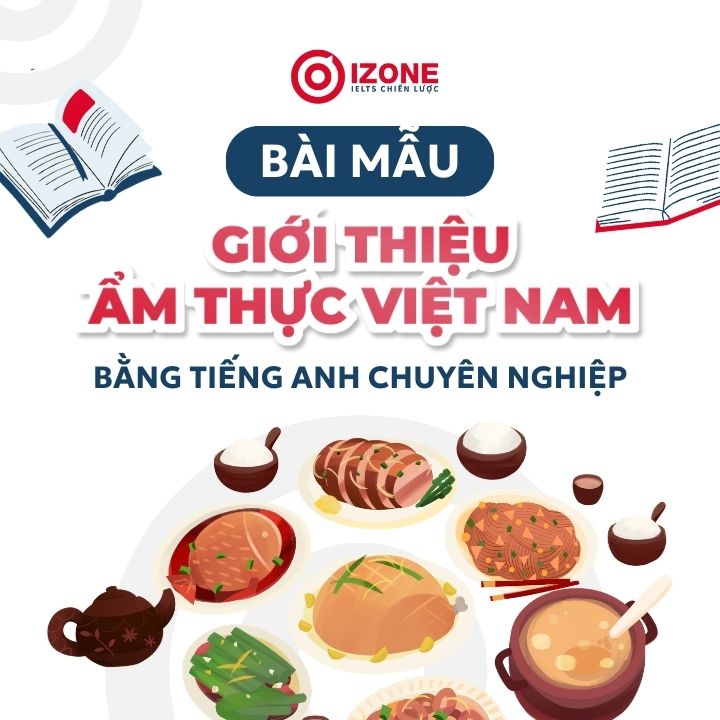 Hướng dẫn trả lời bài giới thiệu ẩm thực Việt Nam bằng tiếng Anh trong IELTS Speaking