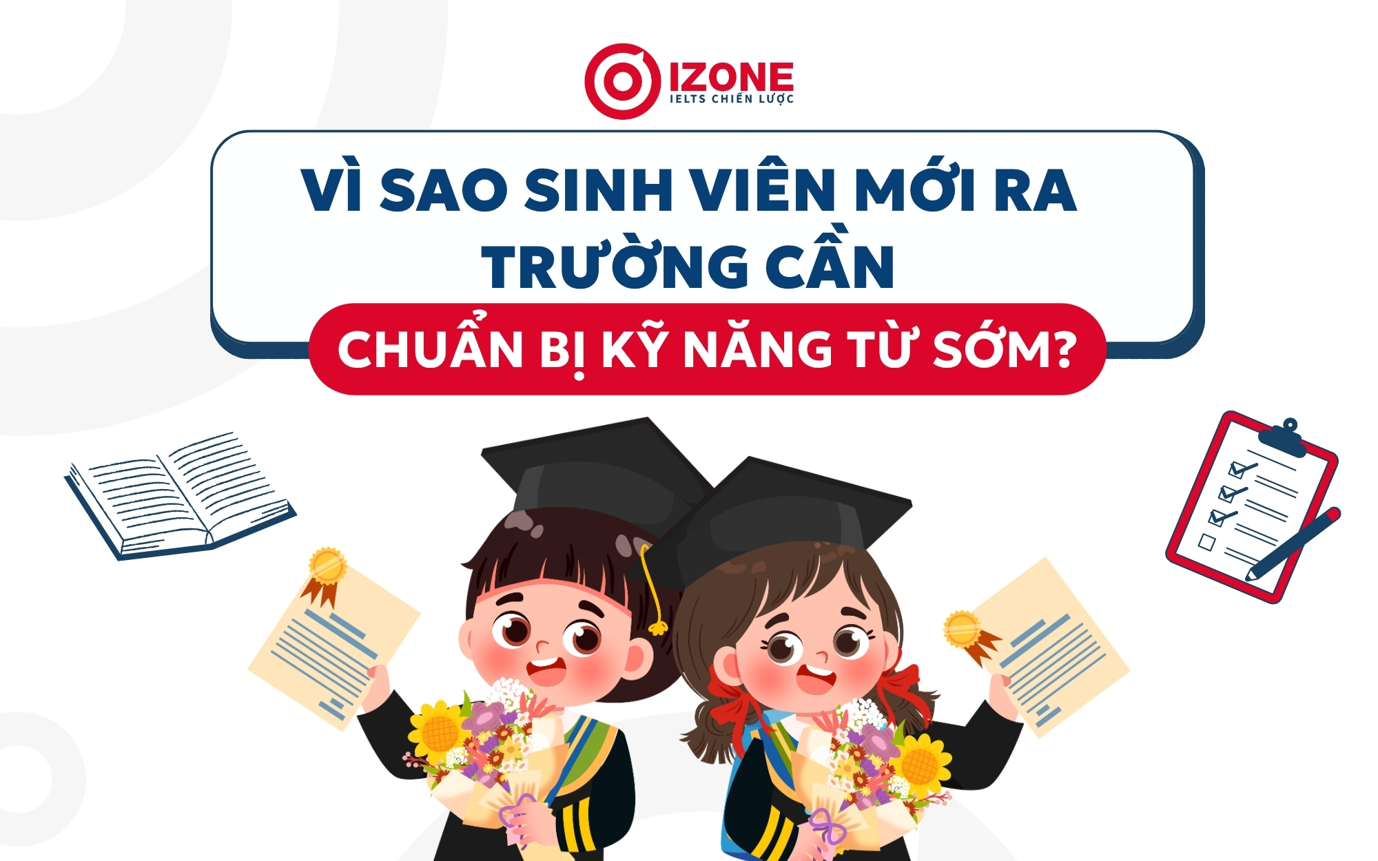 Kỹ năng cần thiết cho sinh viên mới ra trường cần chuẩn bị từ sớm.