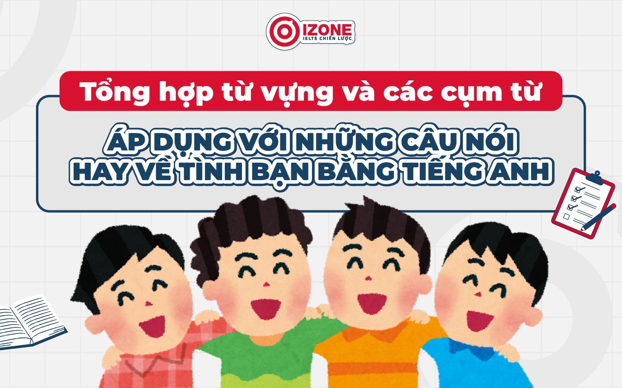 Tổng hợp từ vựng áp và các cụm từ dụng với những câu nói hay về tình bạn bằng tiếng Anh