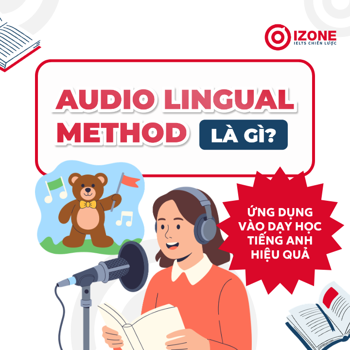 Audio Lingual Method là gì? Cách ứng dụng vào dạy tiếng Anh hiệu quả