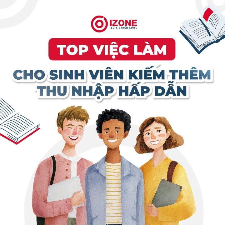 Top 15 việc làm cho sinh viên kiếm thêm thu nhập hấp dẫn nhất