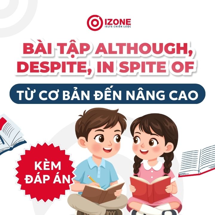 Bài Tập Although Despite In Spite Of Từ Cơ Bản Đến Nâng cao Có Đáp Án Chi Tiết Kèm Bản PDF