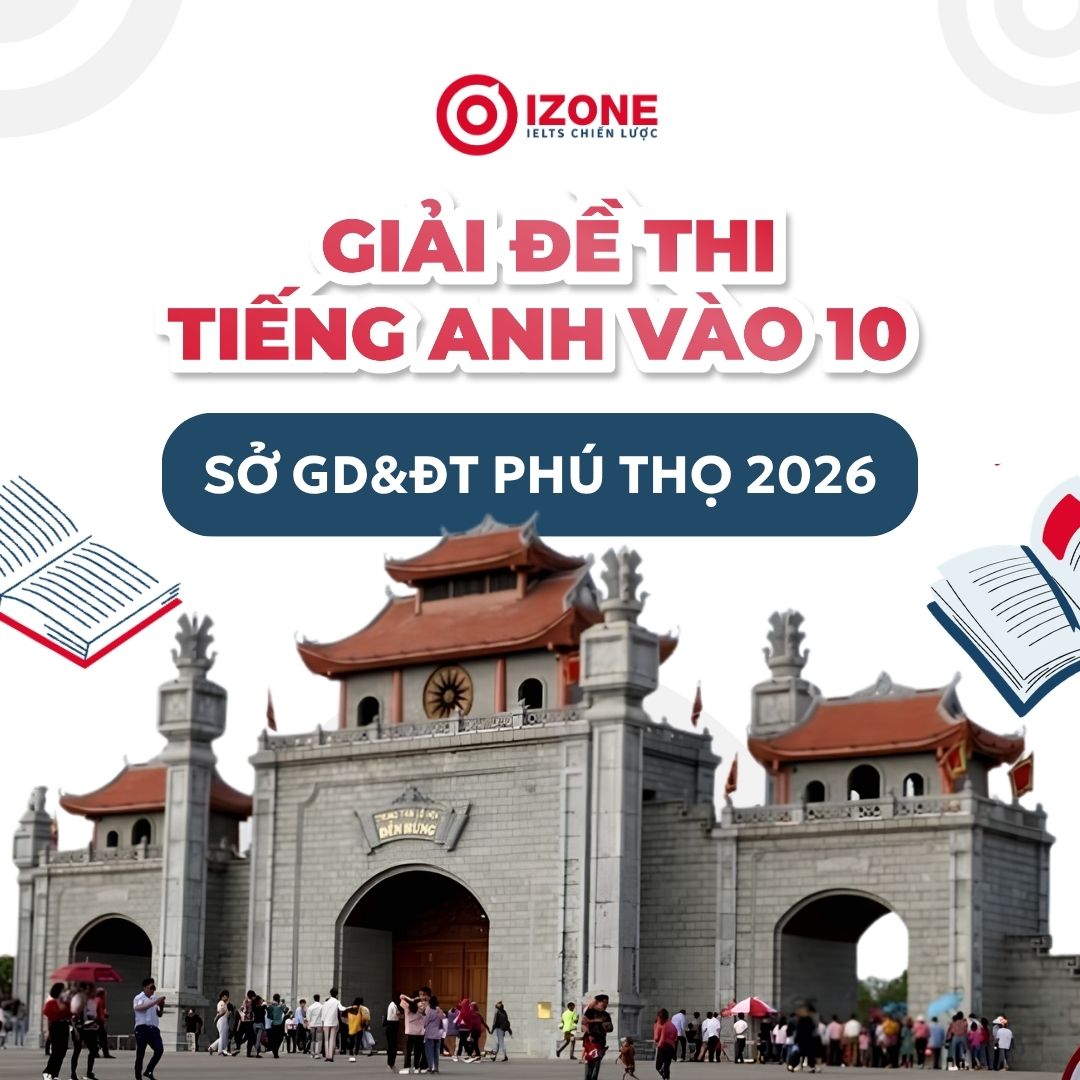 Giải chi tiết đề thi tiếng Anh vào 10 Sở GD&ĐT Phú Thọ 2026