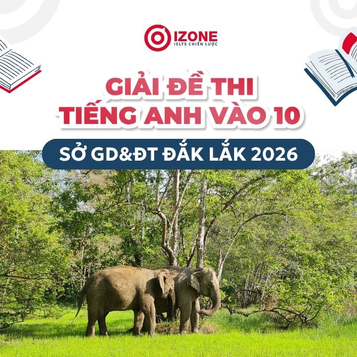 Giải đề thi tiếng Anh vào 10 sở GD&ĐT Đắk Lắk 2026
