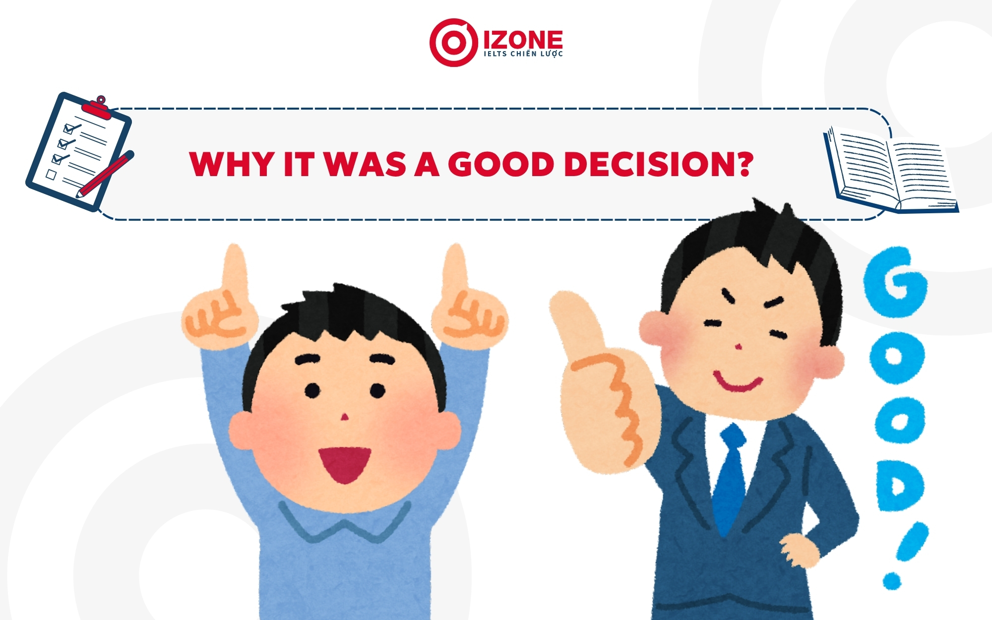 Describe a good decision you made recently – lý do đó là quyết định đúng đắn