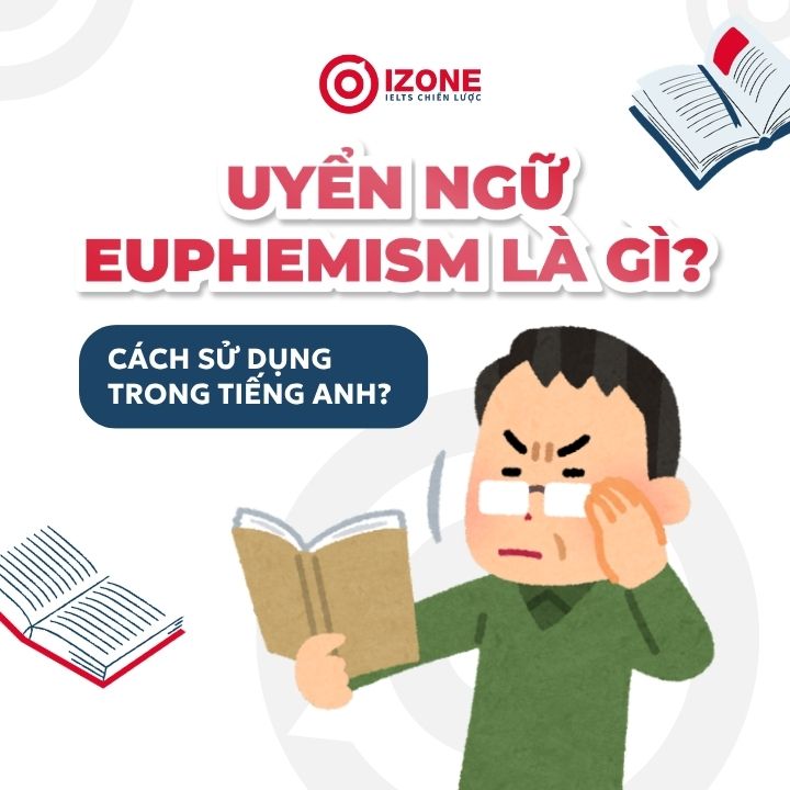 Uyển ngữ (Euphemism) trong tiếng Anh là gì? Cách vận dụng vào IELTS